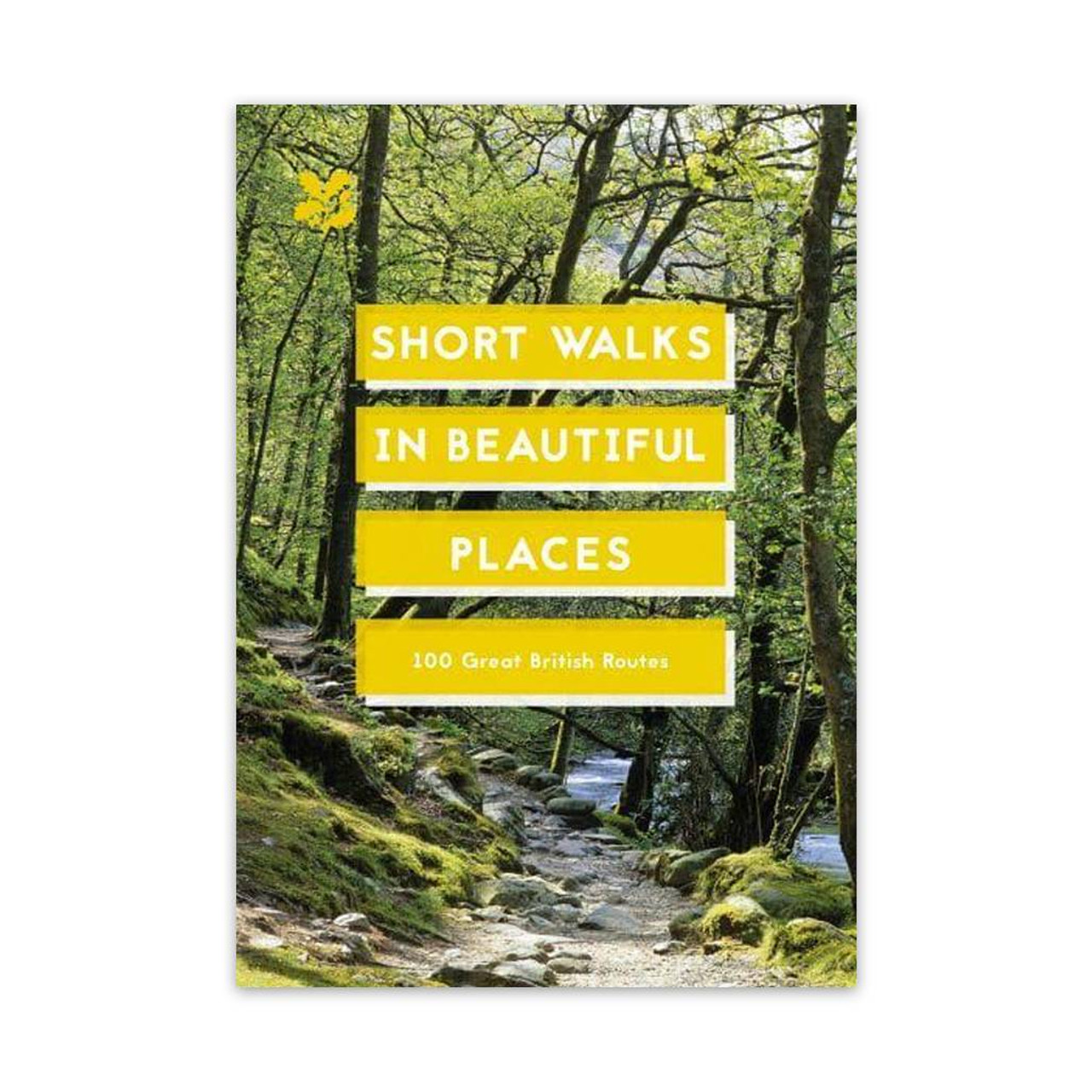 Short Walks In Beautiful Places: 100 Great British Routes