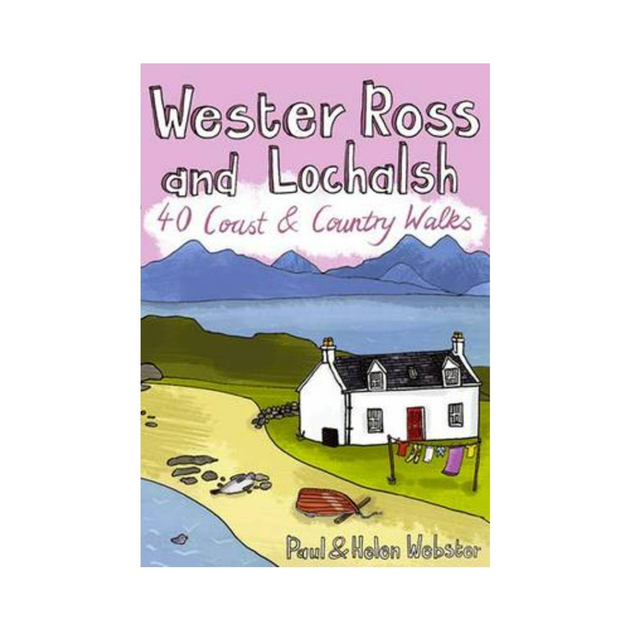 Wester Ross And Lochalsh: 40 CoastandCountry Walks