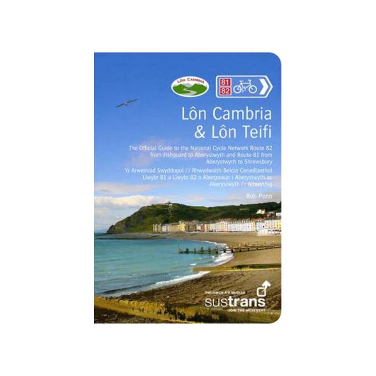 Lon CambriaandLon Teifi: The Official Guide To The National Cycle Network Route 81and82